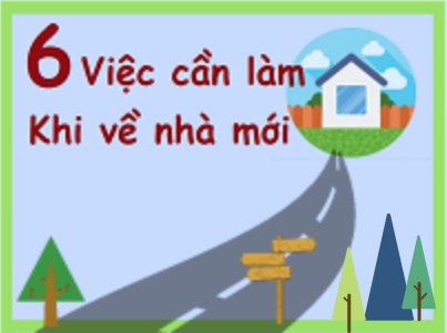 [Infographic] 6 việc cần làm khi chuyển về nhà mới