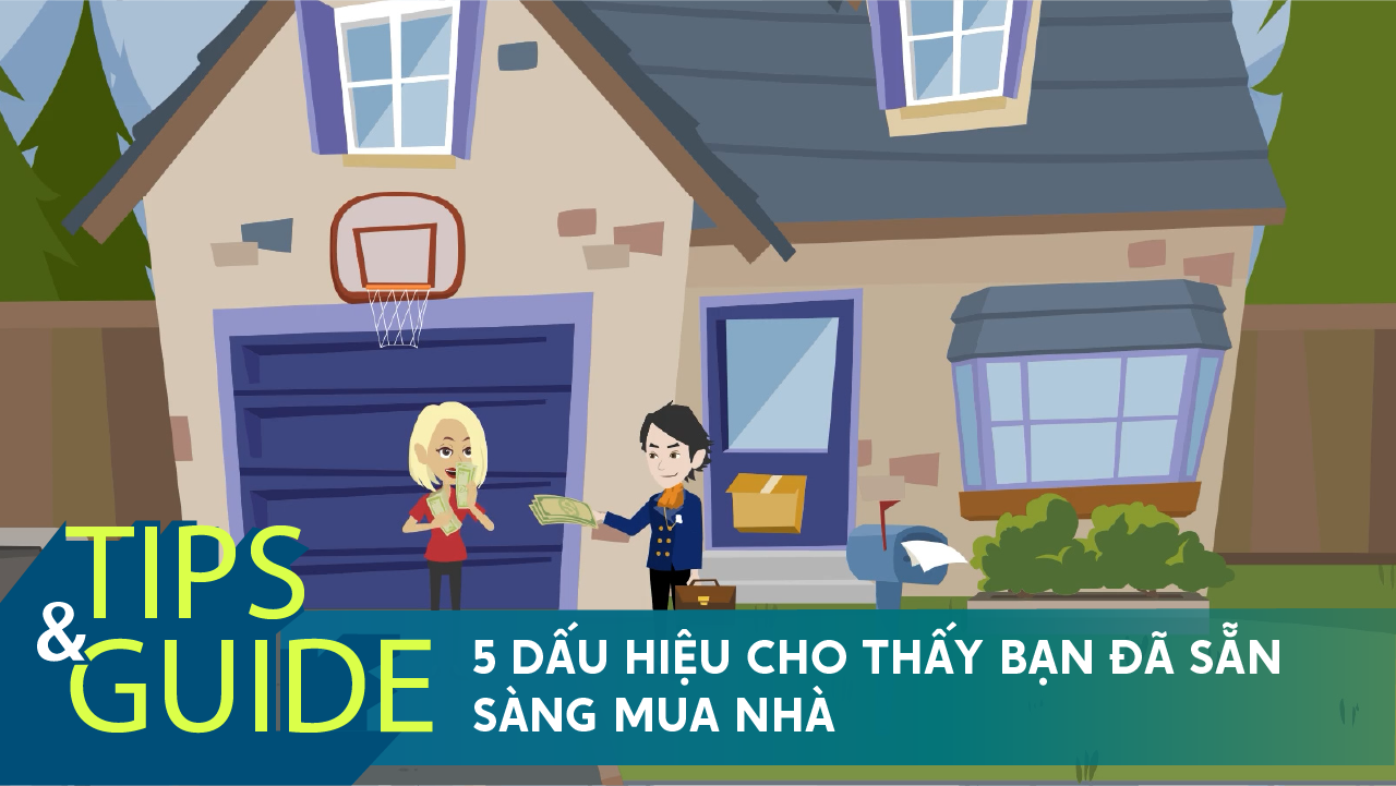 5 dấu hiệu cho thấy bạn đã sẵn sàng mua nhà để an cư