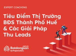 Tiêu Điểm Thị Trường BĐS Thành Phố Huế Và Các Giải Pháp Thu Leads