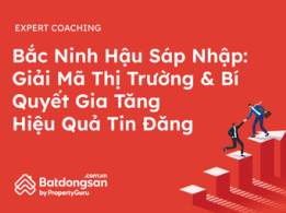 Bắc Ninh hậu sáp nhập: Giải mã thị trường & Bí quyết gia tăng hiệu quả tin đăng
