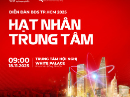DIỄN ĐÀN BĐS TP. HCM 2025 - HẠT NHÂN TRUNG TÂM 