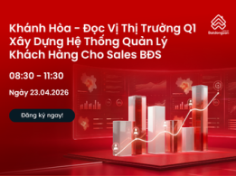 Khánh Hòa - Đọc Vị Thị Trường Quý 1 Xây Dựng  Hệ Thống Quản Lý Khách Hàng Cho Sales BĐS