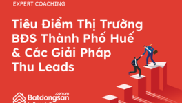 Tiêu Điểm Thị Trường BĐS Thành Phố Huế Và Các Giải Pháp Thu Leads