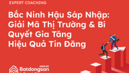 Bắc Ninh hậu sáp nhập: Giải mã thị trường & Bí quyết gia tăng hiệu quả tin đăng