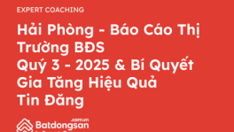 Hải Phòng - Báo cáo thị trường BĐS Quý 3/2025 & Bí quyết gia tăng hiệu quả tin đăng 