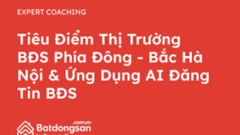 Tiêu Điểm Thị Trường BĐS Phía Đông - Bắc Hà Nội & Ứng Dụng AI Đăng Tin BĐS