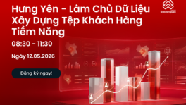 Hưng Yên - Làm Chủ Dữ Liệu & Xây Dựng Tệp Khách Hàng Tiềm Năng 