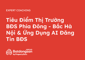 Tiêu Điểm Thị Trường BĐS Phía Đông - Bắc Hà Nội & Ứng Dụng AI Đăng Tin BĐS