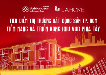 Tiêu điểm thị trường BĐS TP. HCM, tiềm năng và triển vọng khu vực phía Tây