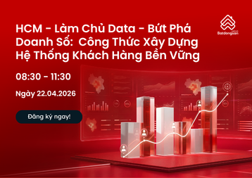 HCM - Làm Chủ Data - Bứt Phá Doanh Số:  Công Thức Xây Dựng Hệ Thống Khách Hàng Bền Vững